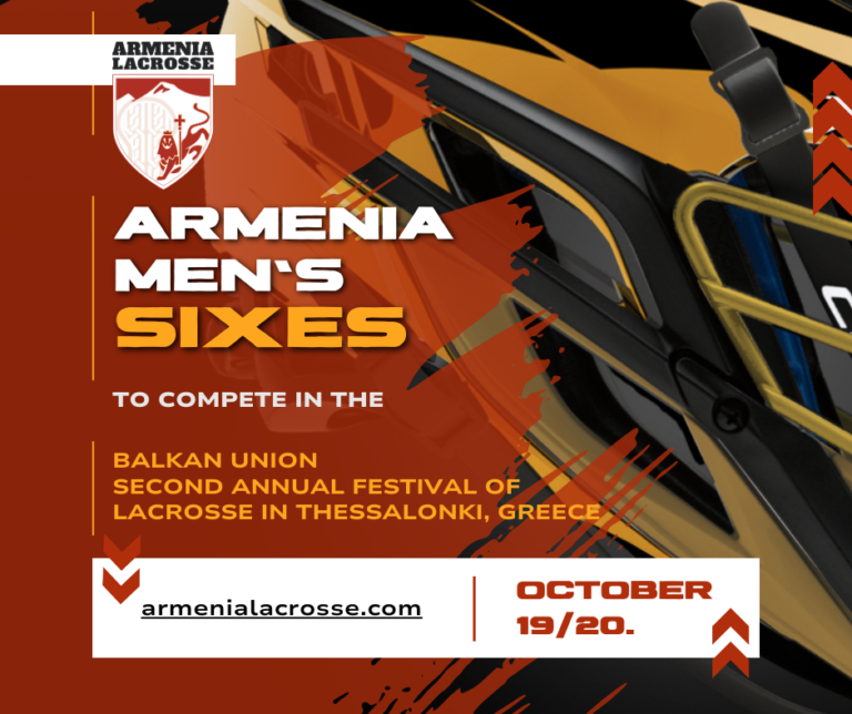 Armenia Men’s SIXES Team to Compete in the Balkan UnionSecond Annual Festival of Lacrosse in Thessaloniki, Greece Oct.19/20.